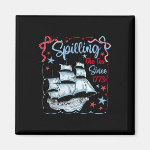 4th Of July Spilling The Tea Since 1773 Coquette R Magnet