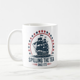 4Th Of July Spilling The Tea Since 1773 Fourth Of  Coffee Mug