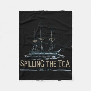 4th Of July Spilling The Tea Since 1773 Fourth Of  Fleece Blanket