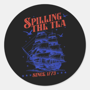 4th Of July Spilling The Tea Since 1773 Funny Retr Classic Round Sticker