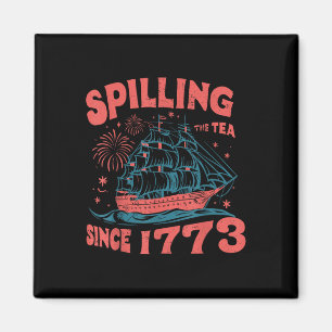4th Of July Spilling The Tea Since 1773 Funny Retr Magnet