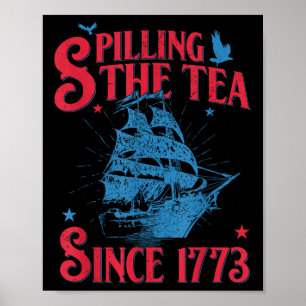 4th Of July Spilling The Tea Since 1773 Funny Retr Poster