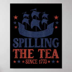 4th Of July Spilling The Tea Since 1773 Funny Retr Poster