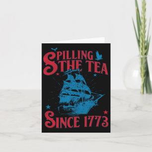 4th Of July Spilling The Tea Since 1773 History Te Card