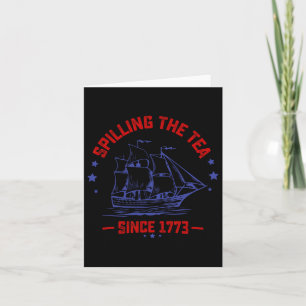 4th Of July Spilling The Tea Since 1773 History Te Card
