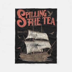 4th Of July Spilling The Tea Since 1773 History Te Fleece Blanket