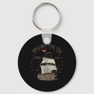 4th Of July Spilling The Tea Since 1773 History Te Key Ring