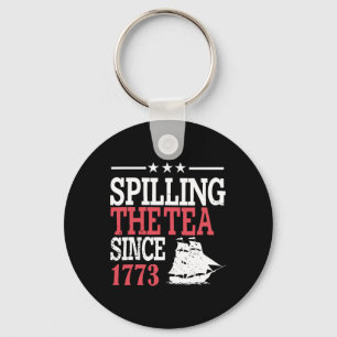 4th Of July Spilling The Tea Since 1773 Key Ring