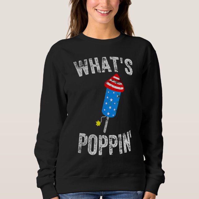 4th of July Summer  Whats Poppin  Firework Sweatshirt (Front)