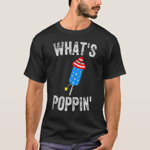4th of July Summer  Whats Poppin  Firework T-Shirt