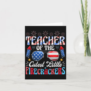 4th Of July Teacher Of The Cutest Little Firecrack Card