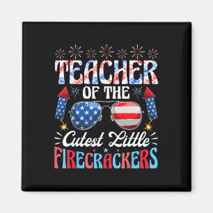 4th Of July Teacher Of The Cutest Little Firecrack Magnet