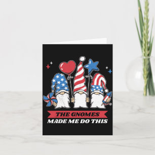 4th Of July The Gnomes Made Me Do This Performance Card