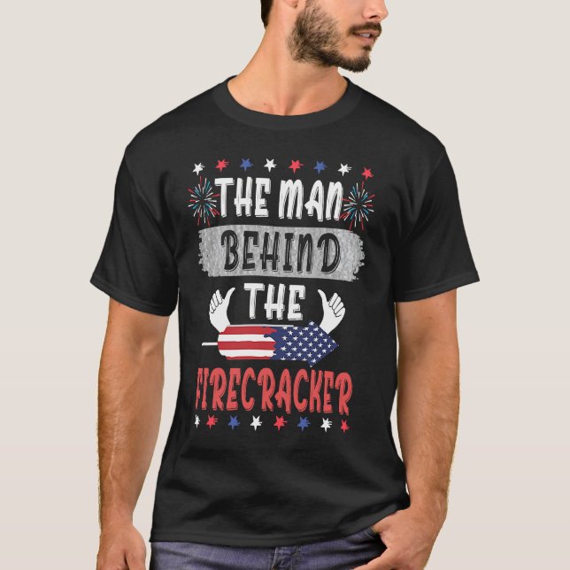 4th Of July The Man Behind The Firecracker Patriot T-Shirt (Front)