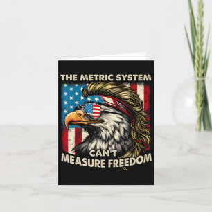 4th Of July The Metric System Can't Measure Freedo Card