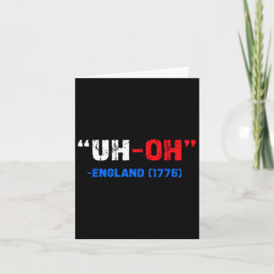 4th Of July Uh-oh England 1776 Funny Gift American Card