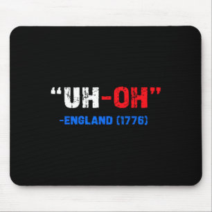 4th Of July Uh-oh England 1776 Funny Gift American Mouse Pad