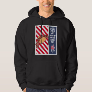 4th of July until my wiener comes out  4th of July Hoodie