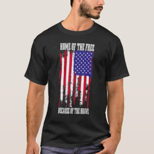 4th Of July Us Flag Home Of The Free Because Of Th T-Shirt