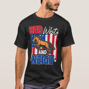 4th Of July US Flag Red White Neigh Equestrian Hor T-Shirt
