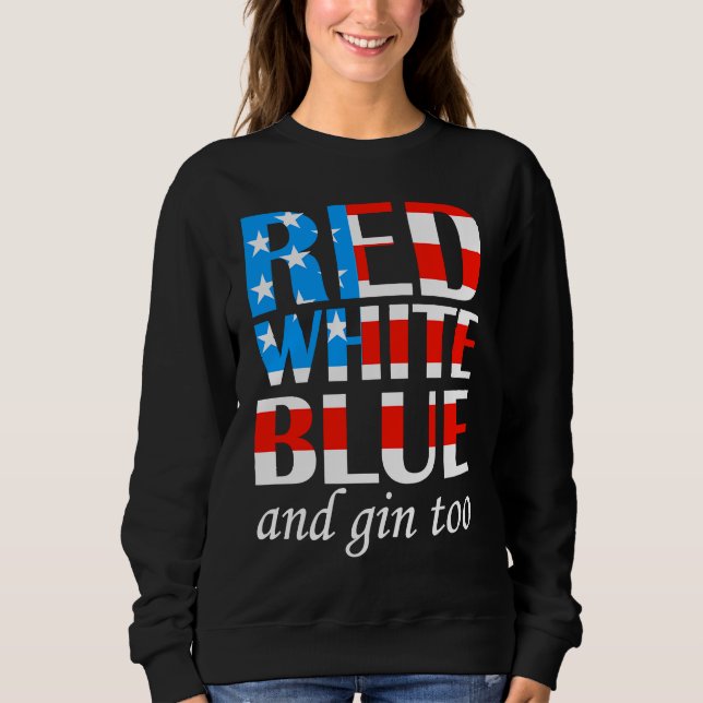 4th of July USA Flag Summer Drinking Gin Sweatshirt (Front)