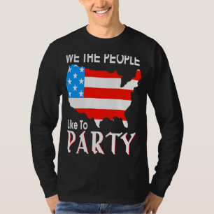 4th of July USA Flag We The People Like To Party T-Shirt