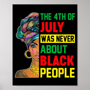 4th of july was about black people melanin poster