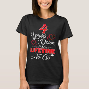 4th Wedding Anniversary 4 Years Down A Lifetime To T-Shirt