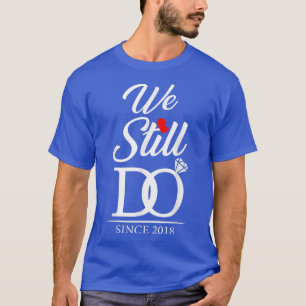 4th Wedding Anniversary We Still Do 4 years Since T-Shirt