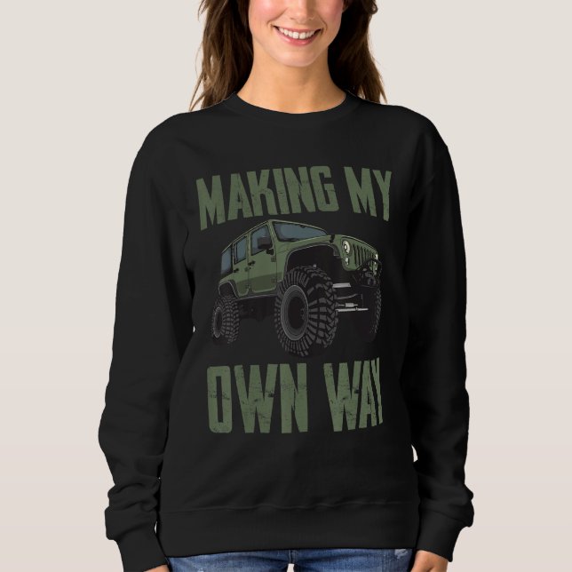 4x4 Accessories Motivational Quote For Outdoor Off Sweatshirt (Front)