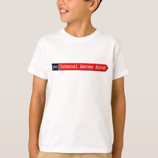 500 - Internal Server Error T-Shirt