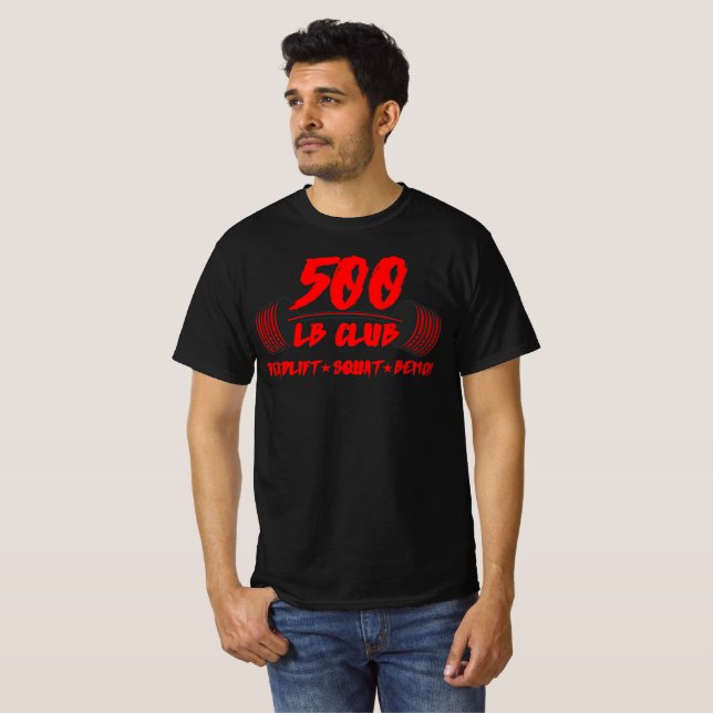 500 LB Club Deadlift Squat Bench T-Shirt (Front Full)