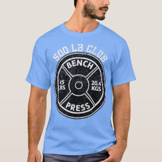500 Lbs Pound Bench Press Club Gym Weightlifting P T-Shirt
