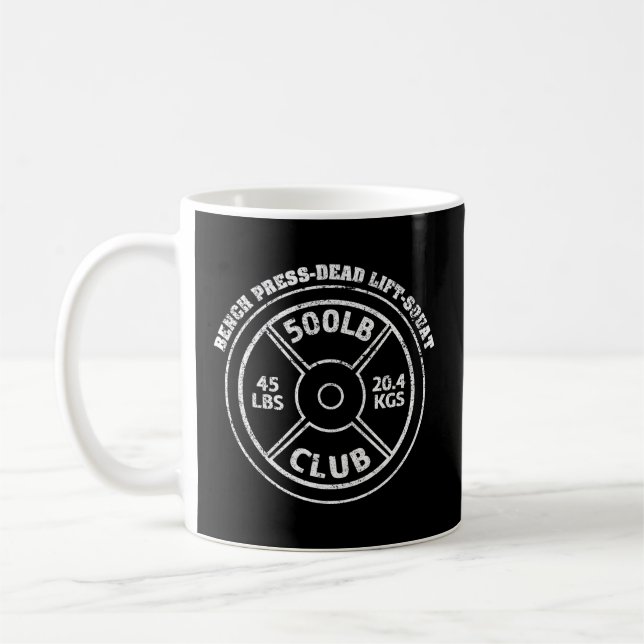 500 Lbs Pound Club Gym Weightlifting Dead Lift Ben Coffee Mug (Left)