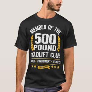 500 Pound Deadlift Club Strong Men Women Gym T-Shirt