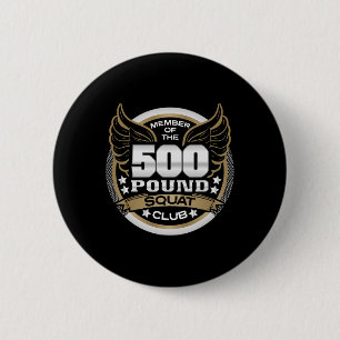 500 Pound Squat Club For Powerlifter Weightlifter 6 Cm Round Badge