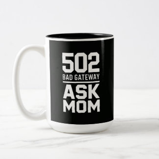502 Bad Gateway Ask Mum Funny Programmer Mug