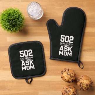 502 Bad Gateway Ask Mum Tech Kitchen Humour Oven Mitt & Pot Holder Set