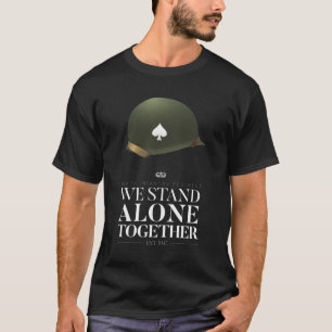 506th Parachute Infantry - We Stand Alone Together T-Shirt