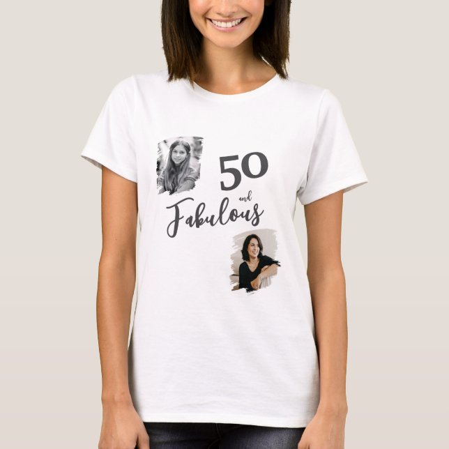 50 and Fabulous 2 Photo 50th Birthday T-Shirt (Front)