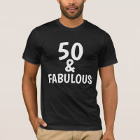 50 AND FABULOUS BIRTHDAY T-SHIRTS