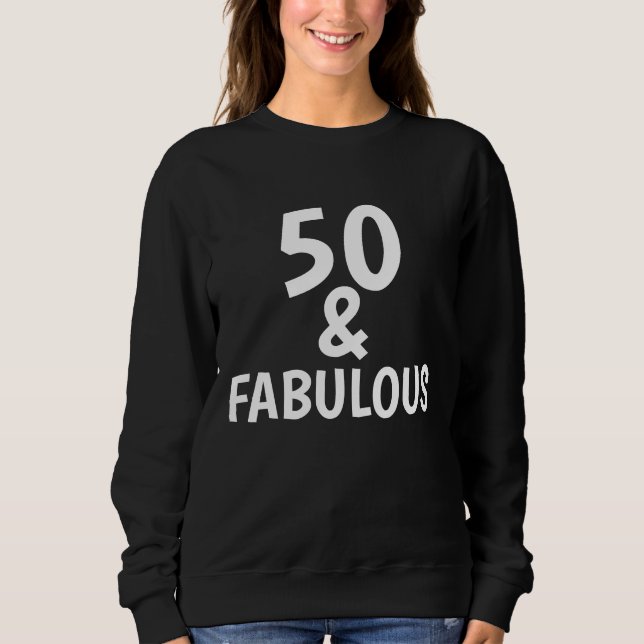 50 AND FABULOUS BIRTHDAY T-SHIRTS & SWEATSHIRTS (Front)