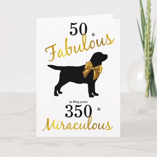50 and Fabulous- Black Labrador Birthday Funny Dog Card (Front)