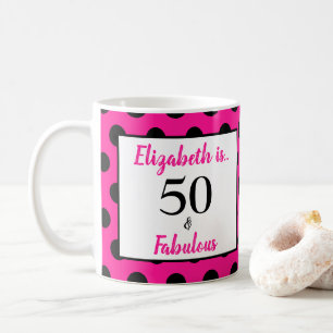 50 and Fabulous Bold Pink with Black Polka Dots Coffee Mug