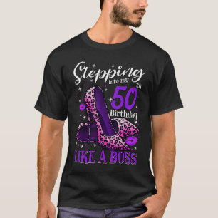50 and Fabulous High Heels Stepping Into My 50th B T-Shirt