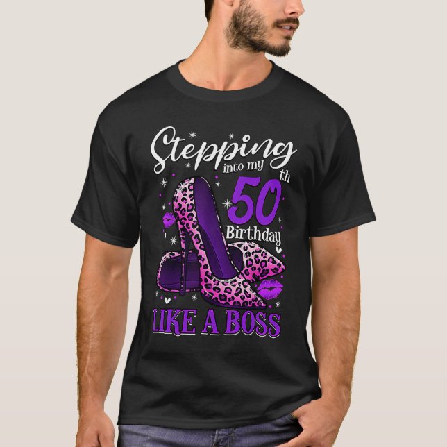 50 and Fabulous High Heels Stepping Into My 50th B T-Shirt (Front)