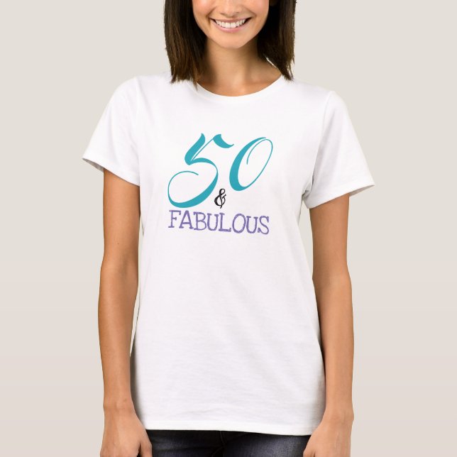 50 and Fabulous Purple and Turquoise on White T-Shirt (Front)