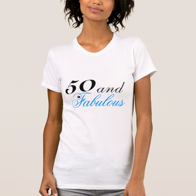 50 and Fabulous T-Shirt (Front)
