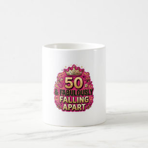 50 and Fabulously Falling Apart Birthday Coffee Mug