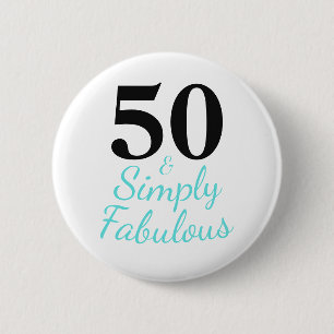 50 and Simply Fabulous   50th Birthday 6 Cm Round Badge
